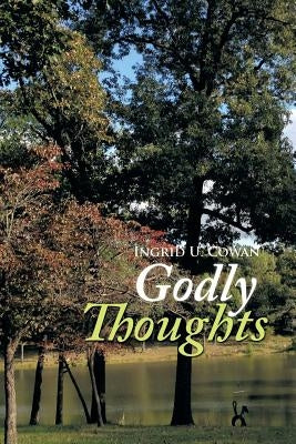 Godly Thoughts by Cowan, Ingrid U.