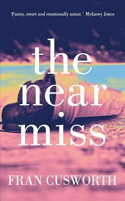 The Near Miss by Cusworth, Fran