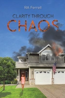 Clarity Through Chaos by Ferrell, Ra