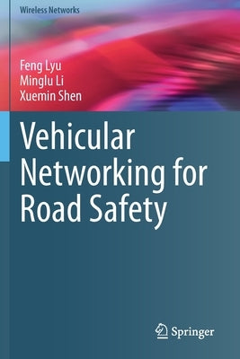 Vehicular Networking for Road Safety by Lyu, Feng