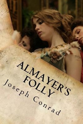 Almayer's Folly by Joseph Conrad