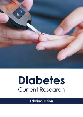 Diabetes: Current Research by Orion, Edwina