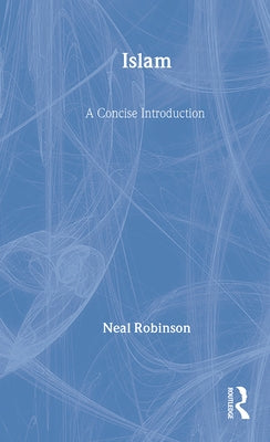 Islam: A Concise Introduction by Robinson, Neal