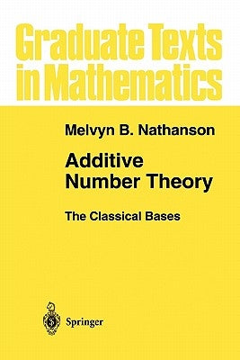 Additive Number Theory the Classical Bases by Nathanson, Melvyn B.