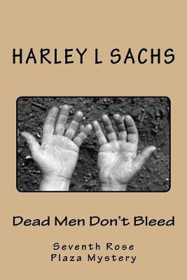 Dead Men Don't Bleed: Seventh Rose Plaza Mystery Club mystery by Sachs, Harley L.