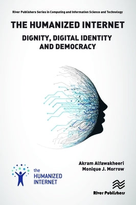 The Humanized Internet: Dignity, Digital Identity and Democracy by Alfawakheeri, Akram