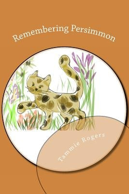 Remembering Persimmon by Rogers, Tammie