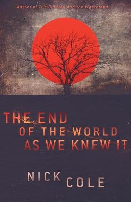 The End of the World as We Knew It by Cole, Nick
