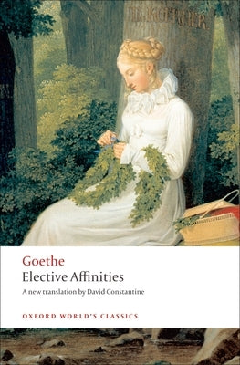 Elective Affinities by Goethe, Johann Wolfgang Von