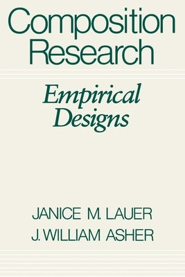 Composition Research: Empirical Designs by Lauer, Janice M.