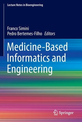 Medicine-Based Informatics and Engineering by Simini, Franco