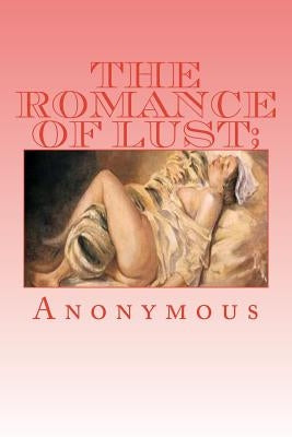 The Romance of Lust; or, Early Experiences by Anonymous