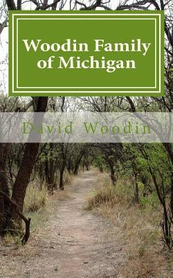 Woodin Family of Michigan by Woodin, David