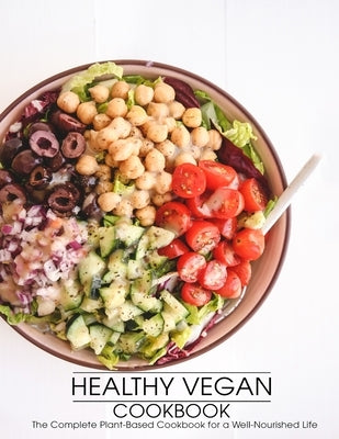 Healthy Vegan Cookbook: The Complete Plant-Based Cookbook for a Well-Nourished Life by Allen, Shawn Eric