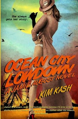 Ocean City Lowdown: A Jamie August Novel by Kash, Kim