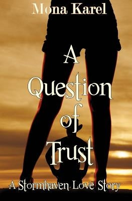 A Question of Trust: A Stormhaven Love Story by Karel, Mona