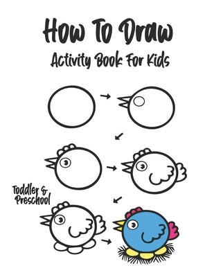 How To Draw: Activity Book For Kids. by Press, Sh