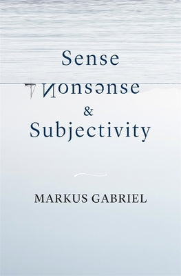 Sense, Nonsense, and Subjectivity by Gabriel, Markus