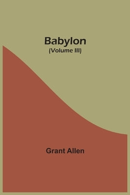 Babylon (Volume III) by Allen, Grant