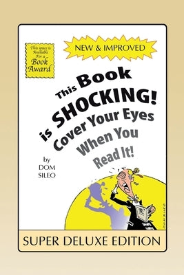 This Book is Shocking!: Cover Your Eyes When You Read It by Sileo, Dom