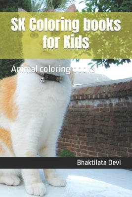 SK Coloring books for Kids: Animal coloring books by Devi, Bhaktilata