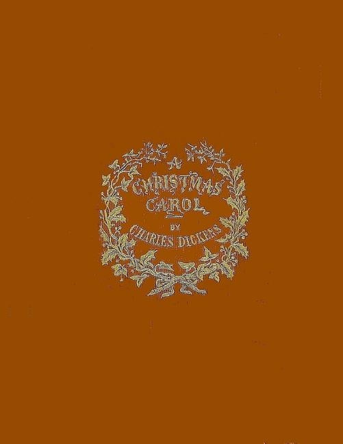 A Christmas Carol: A Ghost Story of Christmas by Dickens, Charles