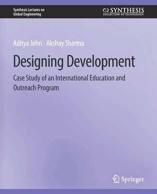 Designing Development: Case Study of an International Education and Outreach Program by Johri, Aditya