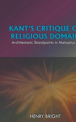 Kant's Critique of Religious Domain by Bright, Henry