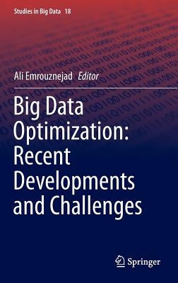 Big Data Optimization: Recent Developments and Challenges by Emrouznejad, Ali