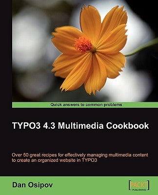 Typo3 4.3 Multimedia Cookbook by Osipov, Dan
