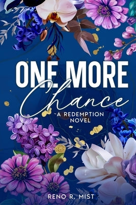 One More Chance: A Redemption Novel by Mist, Reno R.
