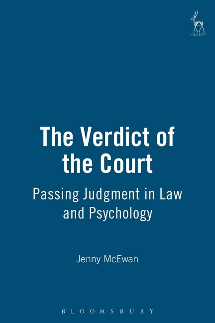 The Verdict of the Court: Passing Judgment in Law and Psychology by McEwan, Jenny
