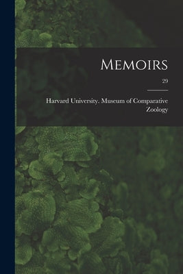 Memoirs; 29 by Harvard University Museum of Compara