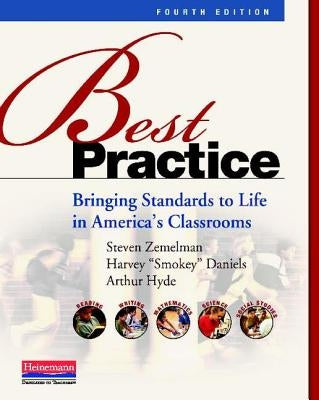 Best Practice: Bringing Standards to Life in America's Classrooms by Zemelman, Steven