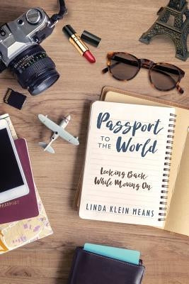 Passport to the World: Looking Back While Moving On by Means, Linda Klein