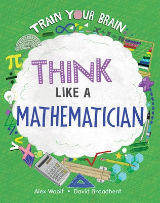 Think Like a Mathematician by Woolf, Alex
