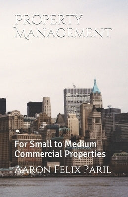 Property Management: For Small to Medium Commercial Properties by Sudario, Ariel Reyes