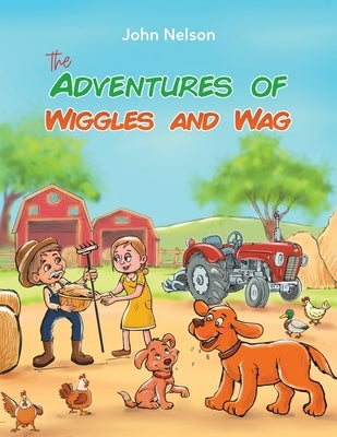 The Adventures of Wiggles and Wag by Nelson, John