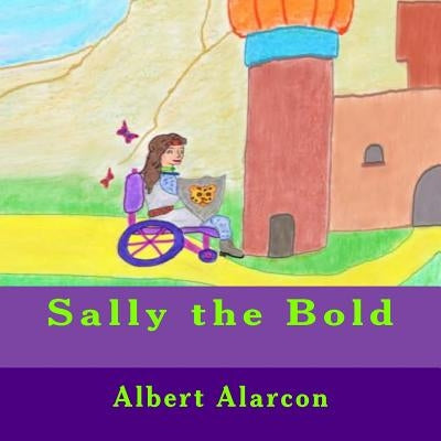 Sally the Bold by Alarcon, Albert, Jr.