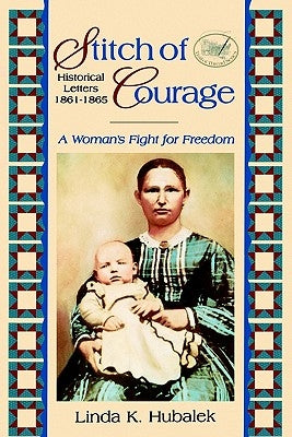 Stitch of Courage: A Woman's Fight for Freedom by Hubalek, Linda K.