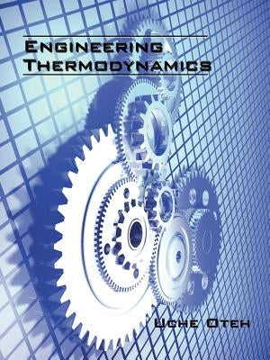 Engineering Thermodynamics by Oteh, Uche