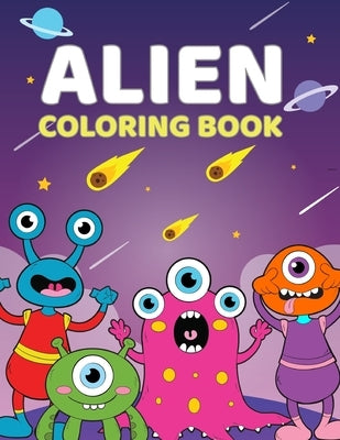 Alien Coloring Book: A Cute Coloring Book For Aliens and Outer Space For Kids 4-9 Years Old - 60 Unique, High Quality Illustrations by Mania, Kids Holidays