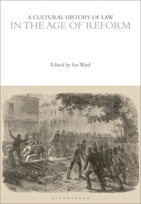 A Cultural History of Law in the Age of Reform by Ward, Ian