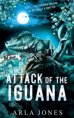 Attack of The Iguana by Jones, Arla