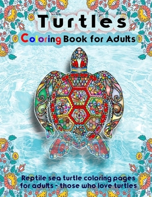 Turtles Coloring Book for Adults: reptile sea turtle coloring pages for adults - those who love turtles by Hut, The Publish