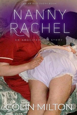 Nanny Rachel: An ABDL/Femdom story by Bent, Michael