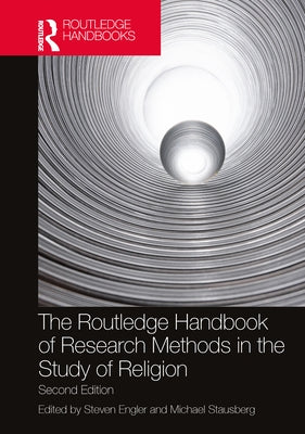 The Routledge Handbook of Research Methods in the Study of Religion by Engler, Steven