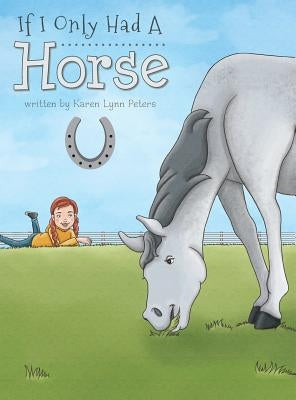 If I Only Had a Horse by Peters, Karen Lynn