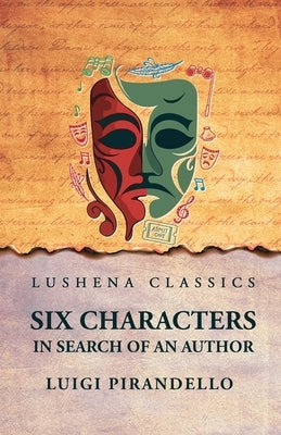 Six Characters in Search of an Author by Luigi Pirandello