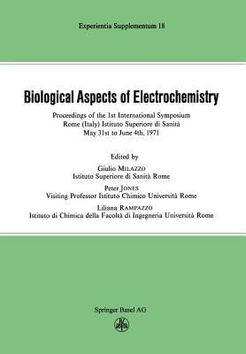 Biological Aspects of Electrochemistry: Proceedings of the 1st International Symposium. Rome (Italy) Istituto Superiore Di Sanità, May 31st to June 4t by Milazzo
